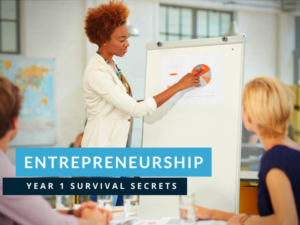 Year 1 of Entrepreneurship: Survival Secrets