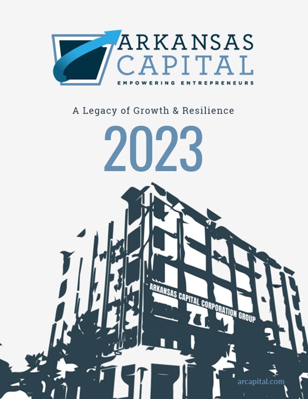 Stylized image of the Arkansas Capital Corporation Group building with the text "ARKANSAS CAPITAL Empowering Entrepreneurs 2023 A Legacy of Growth & Resilience.